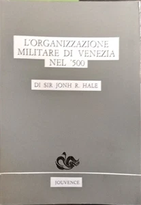 Hale,Sir John R. - L'organizzazione militare di Venezia nel '500. - Foto 1 di 1