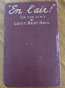 Antique 1918 - Lieut Bert Hall / En l'air IN THE AIR -First Edition - Illustr - Bild 1 von 13