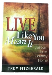 Live Like You Mean It Troy Fitzgerald 2010 Pacific Press SDA PB - Picture 1 of 7