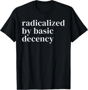 radicalized by basic decency T-Shirt - Picture 1 of 4
