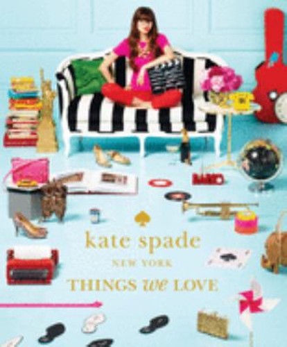 Kate Spade New York: Things We Love : Twenty Years of Inspiration