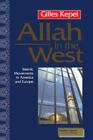 ALLAH IN THE WEST: ISLAMIC MOVEMENTS IN AMERICA AND EUROPE By Gilles Kepel Mint