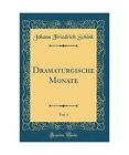 Dramaturgische Monate, Vol. 1 (Classic Reprint), Johann Friedrich Schink