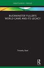 Buckminster FulleraTMs World Game and Its Legac, Stott..