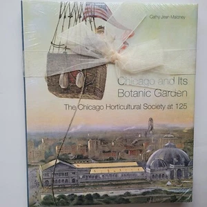 Chicago and Its Botanic Garden: The Chicago Horticultural Society at 125 - NEW - Picture 1 of 5