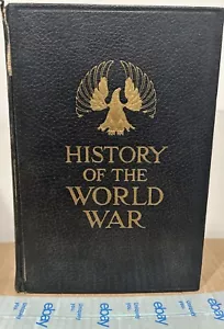 History Of The World War - An Authentic Narrative Of The Worlds Greatest War - Foto 1 di 5