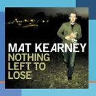 MAT KEARNEY - NOTHING LEFT TO LOSE (MOD) NEW CD