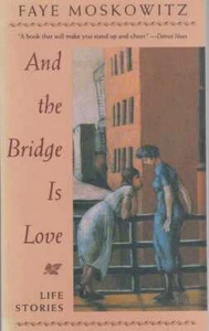 FAY MOSKOWITZ And the Bridge is Love 1991 SC Book - Picture 1 of 1