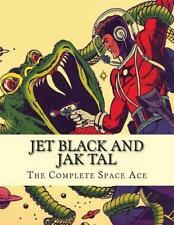 Jet Black and Jak Tal: The Complete Space Ace by Matthew H. Gore (English) Paper