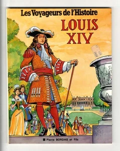 LES VOYAGEURS DE L'HISTOIRE  LOUIS XIV   BORDAS  1984  DECOMBLE  HAUREZ - Picture 1 of 3