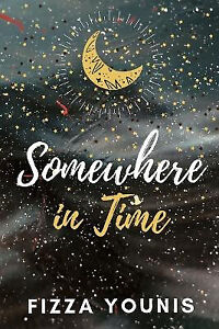 Somewhere in Time By Fizza Younis - New Copy - 9798558970241