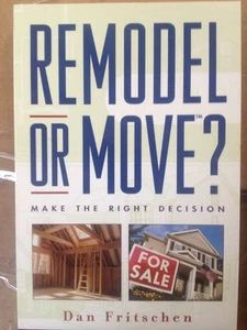 Remodel or Move? : Make the Right Decision by Dan Fritschen (2005, Paperback) - Foto 1 di 4