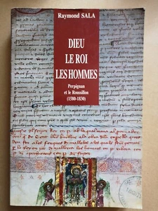 DIEU LE ROI LES HOMMES R. SALA PERPIGNAN ROUSSILLON 1580-1830 TRABUCAIRE/CATALAN - Imagen 1 de 2