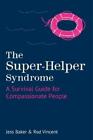 Jess Baker Rod Vincent The Super-Helper Syndrome (Hardback)