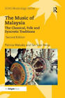 The Music Of Malaysia: The Classical, Folk And Syncretic Traditions (Soas