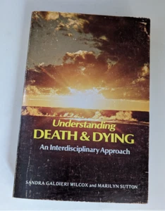Understanding Death and Dying • Sandra Galdieri Wilcox (1977 TP) - Picture 1 of 3