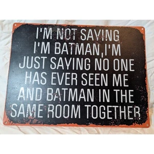 Metal Decor Sign "I'm Not Saying I'm Batman" - Picture 1 of 2