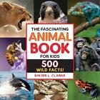 The Fascinating Animal Book for Kids: 500 Wild Facts! by Ginjer Clarke (English)