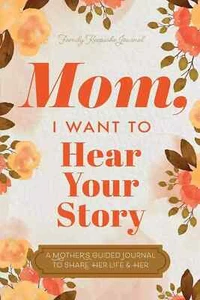 Mom, I Want to Hear Your Story A Mother's Guided Journal Paperback - Picture 1 of 4
