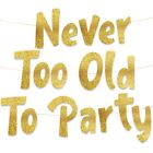 Never Too Old Too Party Adult Birthday Gold Glitter Banner - Funny Birthday P...