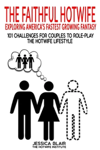 The Faithful Hotwife: Exploring America'S Fastest Growing Fantasy: 101 Challenge - Foto 1 di 12