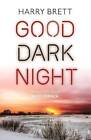 Good Dark Night The Goodwins Harry Brett Paperb