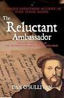 The Reluctant Ambassador: The Life and Times of Sir Thomas Chaloner, Tudor Diplo