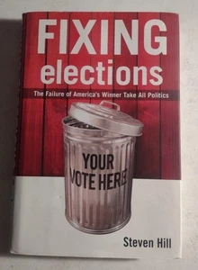 Fixing Elections: The Failure of America's Winner Take All Politics by Hill. - Picture 1 of 9