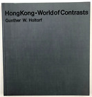 Hong Kong World of Contrasts by Gunther W Holtorf 1971 HC