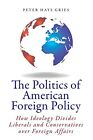 The Politics of American Foreign Polic..., Gries, Peter