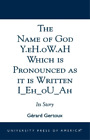 Gérard Gertoux The Name of God Y.eH.oW.aH Which is Pronounced as it  (Paperback)