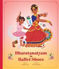 Bharatanatyam In Ballet Shoes By Mahak Jain Hardcover Book