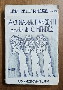 La Cena Delle Piangenti Novelle Di C. Mendes - Facchi 1920. I Libri Dell'Amore - Foto 1 di 8