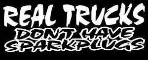 Real Trucks Don't Have Sparkplugs Decal Sticker Diesel Fits Dodge Chevy Ford - Picture 1 of 3