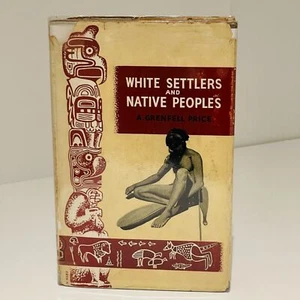 White Settlers & Native Peoples (Hardcover 1949) A. Grenfell Price Ist Edition - Picture 1 of 24