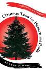 Christmas Trees for Pleasure and Profit by Robert D Wray: Used