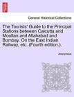 The Tourists' Guide to the Principal Stations between Calcutta and Mooltan an-,