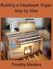 Building a Hauptwerk Organ Step by Step autorstwa Timothy'ego Mastersa: Nowe