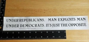 Under Republicans Man Exploits Man Under Democrats Its Just the Opposite Sticker - Picture 1 of 8