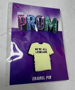 THE PROM BROADWAY Musical WE`RE ALL LESBIANS ENAMEL PIN NEW OFFICIAL NEW!! - Picture 1 of 6