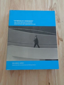 Symbolic Essence & Other Writings Modern Architecture by William H. Jordy SC - Foto 1 di 1