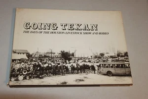 Going Texan The Days of The Houston Livestock Show and Rodeo, 1972 Hardcover - Picture 1 of 10