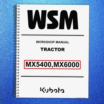 KUBOTA MX5400 MX6000 WORKSHOP MANUAL WSM - LOOP BOUND, COVERS, XL FOLDOUT PAGES!