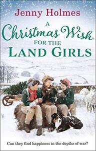 A Christmas Wish for the Land Girls by Holmes, Jenny Book The Cheap Fast Free