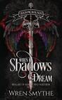 Wren Smythe When Shadows Dream (Hardback) (Uk Import)