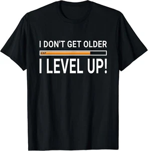I Don't Get Older - I Level Up _ Gamer _ Geek Birthday Tee Gift Unisex T-Shirt - Picture 1 of 3