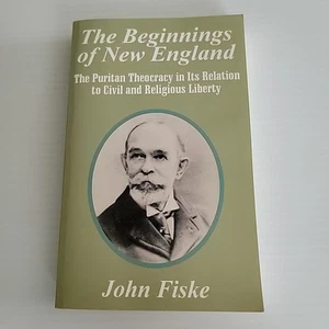 Beginnings of New England - The Puritan Theocracy...1917/2003 - Fiske *LN* PB - Imagen 1 de 13