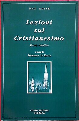 Max Adler, Lezioni Sul Cristianesimo (testo Inedito), Ed. Corso, 1997 • 14.09€