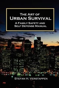 The Art of Urban Survival, A Family Safety and Self Defense Manual, Brand New... - Picture 1 of 1