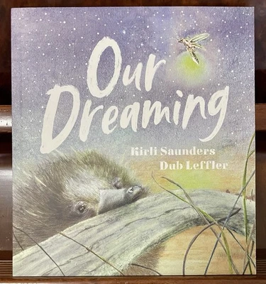 Our Dreaming -  Kirli Saunders, Dub Leffler - 2022 Paperback - image 1 of 2